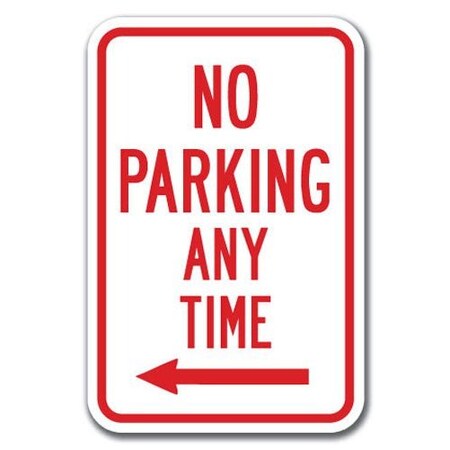 Signmission No Parking Any Time with left arrow 12inx18in Heavy Gauge Aluminums, A-1218 No Parkings - Any left A-1218 No Parking Signs - Any left